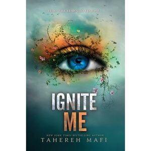 Ignite Me -- Tahereh Mafi